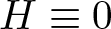 upper H identical to 0