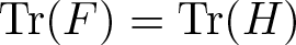 trace left parenthesis upper F right parenthesis equals trace left parenthesis upper H right parenthesis