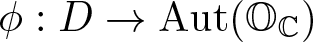 phi colon upper D right arrow Aut left parenthesis OC right parenthesis