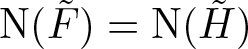 upper N left parenthesis upper F tilde right parenthesis equals upper N left parenthesis upper H tilde right parenthesis