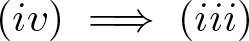 left parenthesis iv right parenthesis long right double arrow left parenthesis iii right parenthesis