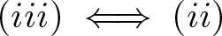 left parenthesis iii right parenthesis long left right double arrow left parenthesis ii right parenthesis