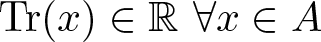 trace left parenthesis x right parenthesis element of upper R for all x element of upper A