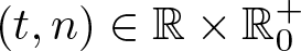 left parenthesis t comma n right parenthesis element of upper R times upper R 0 plus