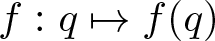 f colon q right arrow from bar f left parenthesis q right parenthesis