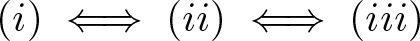 left parenthesis i right parenthesis long left right double arrow left parenthesis ii right parenthesis long left right double arrow left parenthesis iii right parenthesis