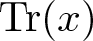 trace left parenthesis x right parenthesis