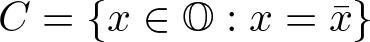 upper C equals left brace x element of upper O colon x equals x bar right brace