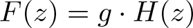 upper F left parenthesis z right parenthesis equals g dot upper H left parenthesis z right parenthesis