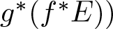 g asterisk left parenthesis f asterisk upper E right parenthesis right parenthesis