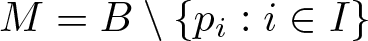 upper M equals upper B backslash left brace pi colon i element of upper I right brace