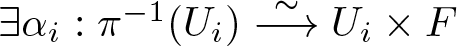 there exists alpha i colon pi minus 1 left parenthesis Ui right parenthesis backslash stackrel tilde long right arrow Ui times upper F