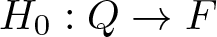 upper H 0 colon upper Q right arrow upper F