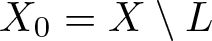 upper X 0 equals upper X backslash upper L