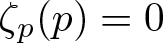 zeta p left parenthesis p right parenthesis equals 0