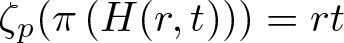 zeta p left parenthesis pi left parenthesis upper H left parenthesis r comma t right parenthesis right parenthesis right parenthesis equals rt