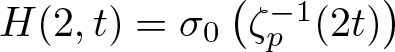 upper H left parenthesis 2 comma t right parenthesis equals sigma 0 left parenthesis zeta p minus 1 left parenthesis 2 t right parenthesis right parenthesis