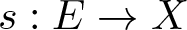 s colon upper E right arrow upper X