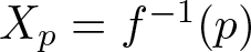 Xp equals f minus 1 left parenthesis p right parenthesis