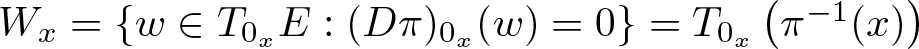 Wx equals left brace w element of upper T 0 xE colon left parenthesis upper D pi right parenthesis 0 x left parenthesis w right parenthesis equals 0 right brace equals upper T 0 x left parenthesis pi minus 1 left parenthesis x right parenthesis right parenthesis