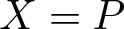 upper X equals upper P