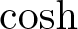 hyperbolic cosine