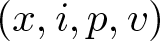 left parenthesis x comma i comma p comma v right parenthesis