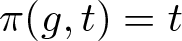 pi left parenthesis g comma t right parenthesis equals t