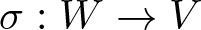 sigma colon upper W right arrow upper V