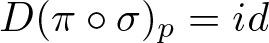 upper D left parenthesis pi ring sigma right parenthesis p equals id