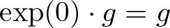 exp left parenthesis 0 right parenthesis dot g equals g