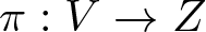 pi colon upper V right arrow upper Z