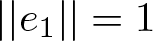 vertical bar vertical bar e 1 vertical bar vertical bar equals 1