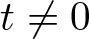 t not equals 0