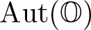 Aut left parenthesis upper O right parenthesis