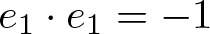 e 1 dot e 1 equals minus 1