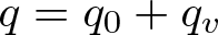 q equals q 0 plus qv
