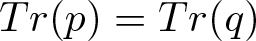trace left parenthesis p right parenthesis equals trace left parenthesis q right parenthesis