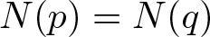 upper N left parenthesis p right parenthesis equals upper N left parenthesis q right parenthesis