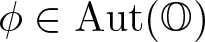 phi element of Aut left parenthesis upper O right parenthesis