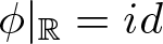 phi vertical bar upper R equals id