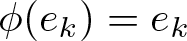 phi left parenthesis ek right parenthesis equals ek