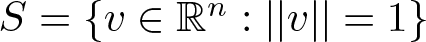 upper S equals left brace v element of Rn colon vertical bar vertical bar v vertical bar vertical bar equals 1 right brace