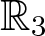 upper R 3