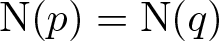 upper N left parenthesis p right parenthesis equals upper N left parenthesis q right parenthesis