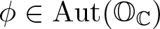 phi element of Aut left parenthesis OC right parenthesis