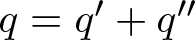 q equals q prime plus q prime prime