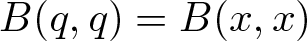upper B left parenthesis q comma q right parenthesis equals upper B left parenthesis x comma x right parenthesis