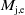 upper M Subscript normal j comma normal e
