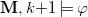bold upper M comma k plus 1 true phi